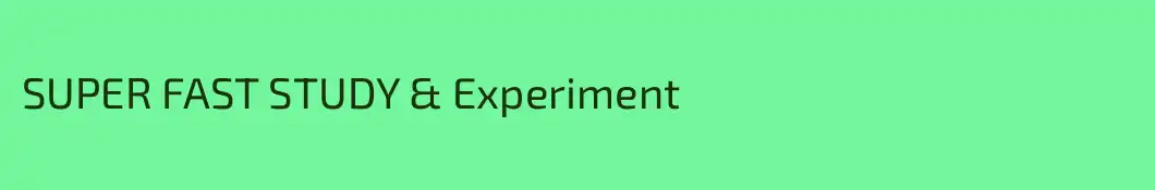SUPER FAST STUDY & Experiment
